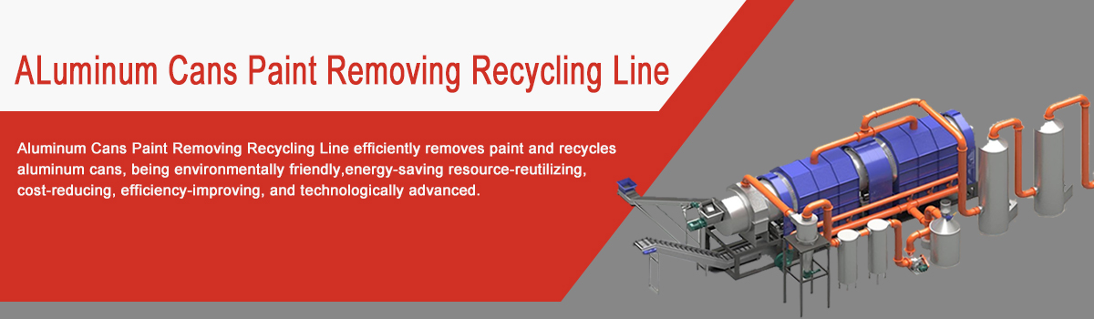 ALuminum Cans Paint Removing Recycling Line
