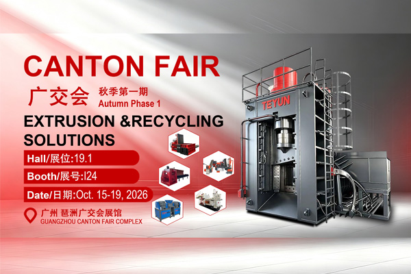 Discover Advanced Extrusion & Recycling Solutions with Teyun at the 140th Canton Fair