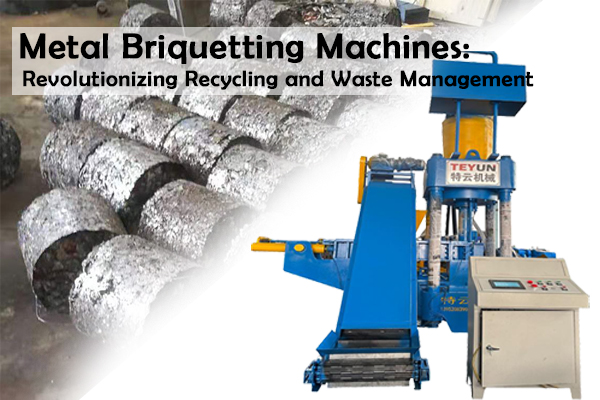 Metal Briquetting Machines: Revolutionizing Recycling and Waste Management