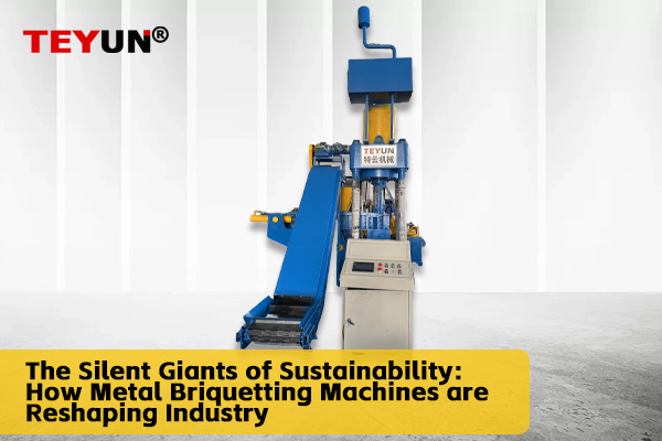 The Silent Giants of Sustainability: How Metal Briquetting Machines are Reshaping Industry
