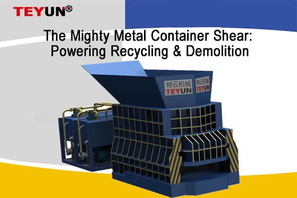 The Mighty Metal Container Shear: Powering Recycling & Demolition